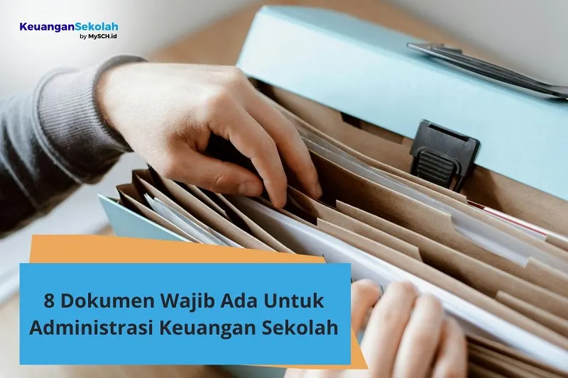 Administrasi Keuangan Sekolah: 8 Dokumen yang Wajib Ada