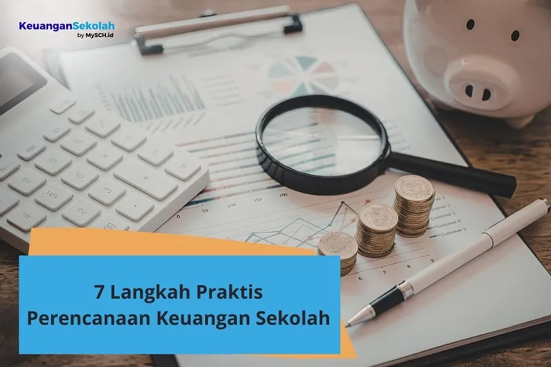 Perencanaan Keuangan Sekolah 7 Langkah Praktis